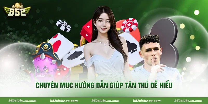 Chuyên mục hướng dẫn giúp tân thủ dễ hiểu