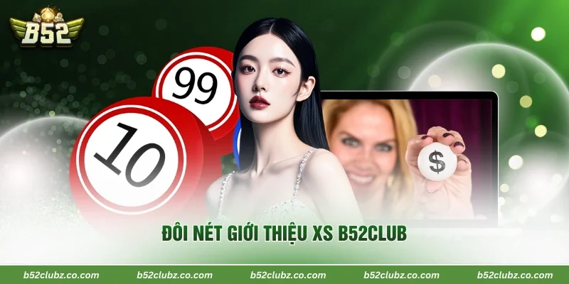 Đôi nét giới thiệu XS B52Club