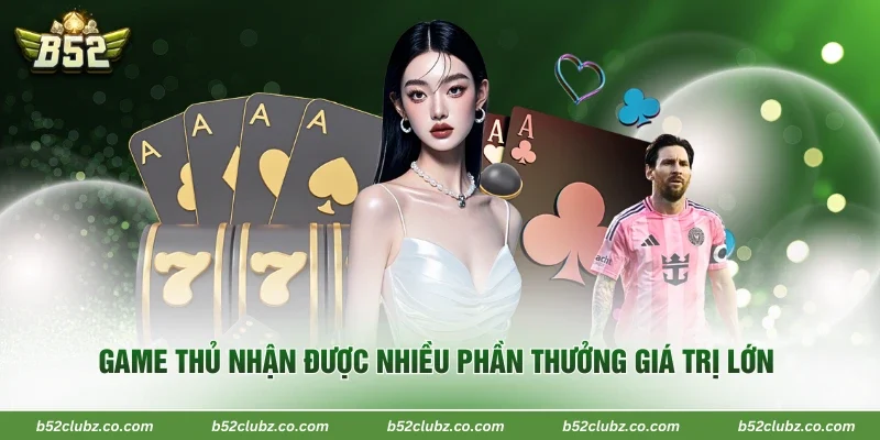 Game thủ nhận được nhiều phần thưởng giá trị lớn