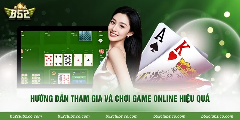 Hướng dẫn tham gia và chơi game online hiệu quả 