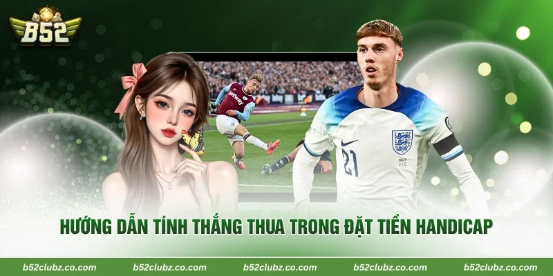 Hướng dẫn tính thắng thua trong đặt tiền handicap 