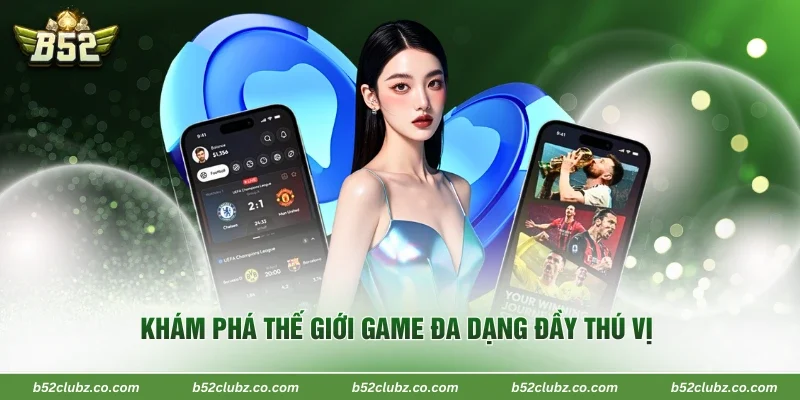 Khám phá thế giới game đa dạng đầy thú vị