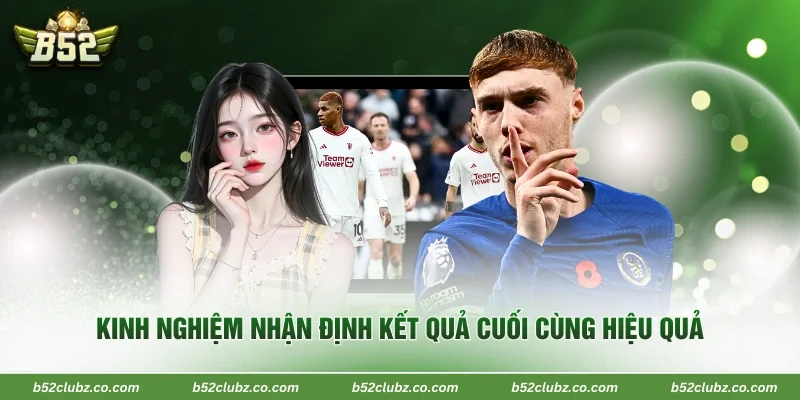 Kinh nghiệm nhận định kết quả cuối cùng hiệu quả