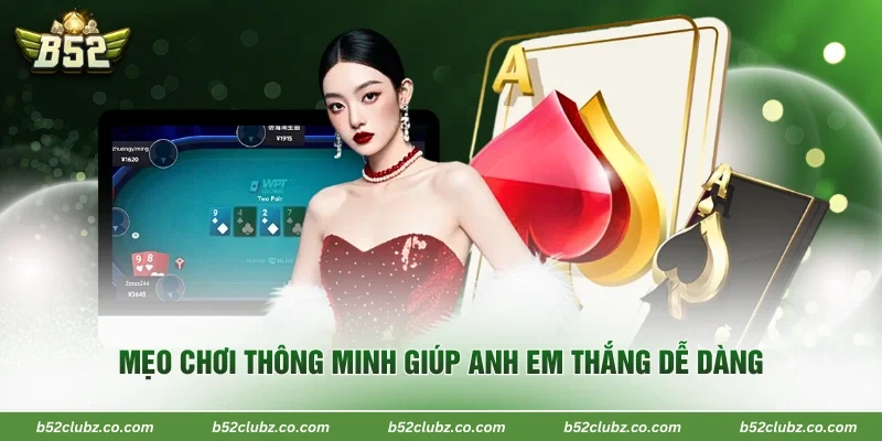 Mẹo chơi thông minh giúp anh em thắng dễ dàng