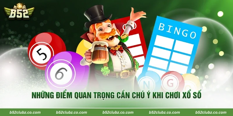 Những điểm quan trọng cần chú ý khi chơi xổ số