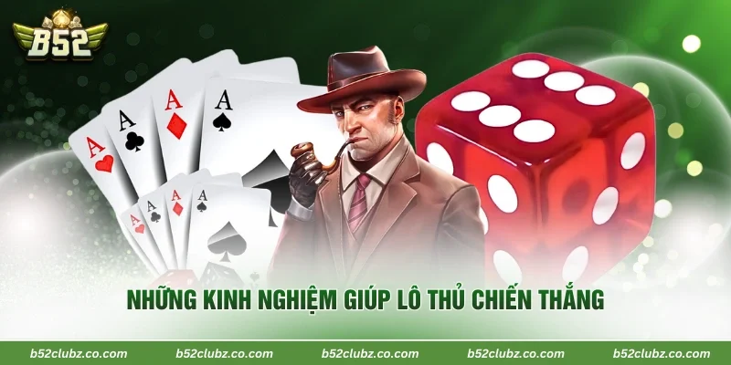 Những kinh nghiệm giúp lô thủ chiến thắng