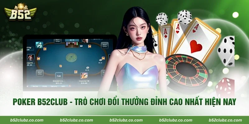 Poker B52Club - Trò Chơi Đổi Thưởng Đỉnh Cao Nhất Hiện Nay