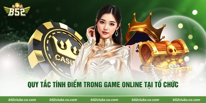 Quy tắc tính điểm trong game online tại tổ chức 