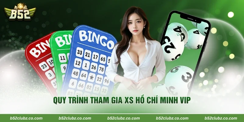 Quy trình tham gia XS Hồ Chí Minh VIP