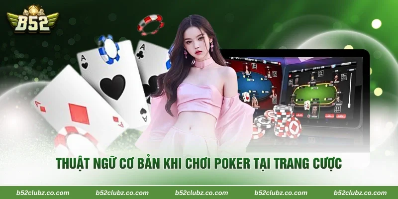 Thuật ngữ cơ bản khi chơi poker tại trang cược