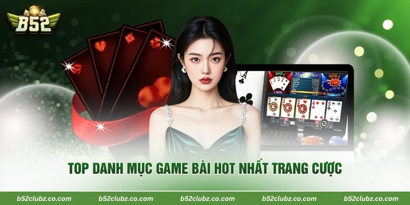 Top danh mục game bài hot nhất trang cược