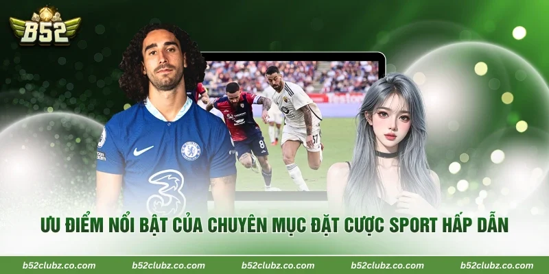  Ưu điểm nổi bật của chuyên mục đặt cược sport hấp dẫn 