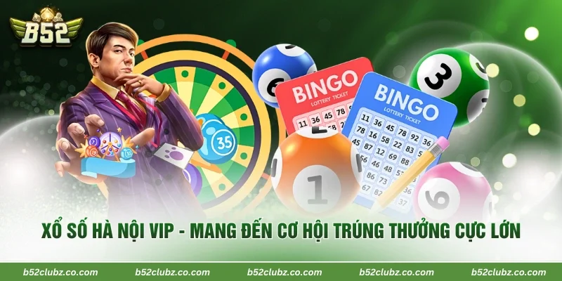 Xổ Số Hà Nội VIP - Mang Đến Cơ Hội Trúng Thưởng Cực Lớn