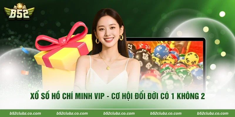 Xổ Số Hồ Chí Minh VIP - Cơ Hội Đổi Đời Có 1 Không 2